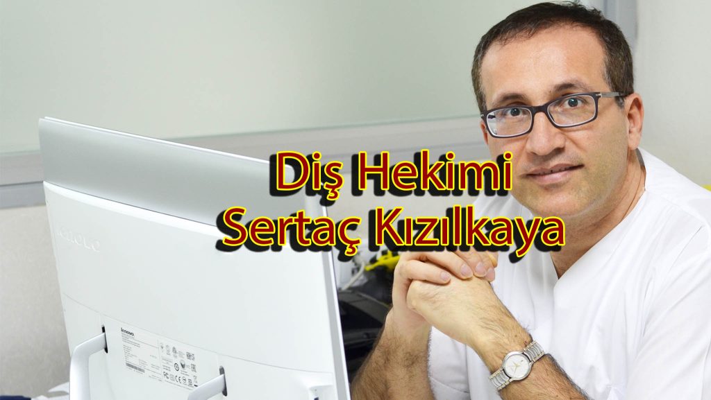 Diş Hekimi Sertaç Kızılkaya Diş estetiği zirkonyum ve implant uygulamaları